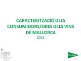 ESTUDI DE CARACTERITZACIÓ DELS CONSUMIDORS/ORES DELS VINS DE MALLORCA - Llibres de consulta - Recursos - Illes Balears - Productes agroalimentaris, denominacions d'origen i gastronomia balear